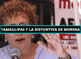 TAMAULIPAS Y LA DISYUNTIVA DE MORENA