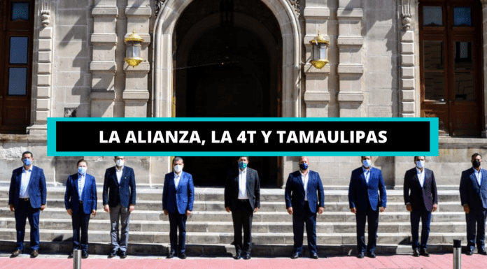 LA ALIANZA, LA 4T Y TAMAULIPAS