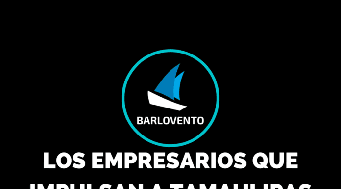 LOS EMPRESARIOS QUE IMPULSAN A TAMAULIPAS