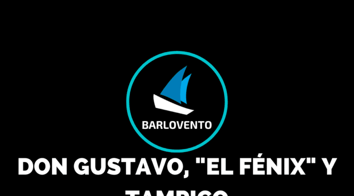 DON GUSTAVO, “EL FÉNIX” Y TAMPICO