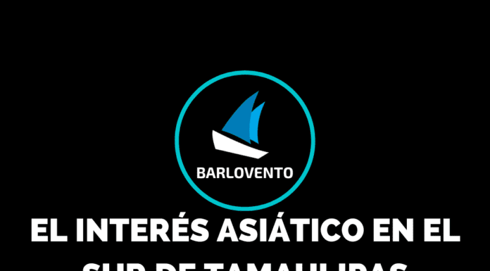 EL INTERÉS ASIÁTICO EN EL SUR DE TAMAULIPAS