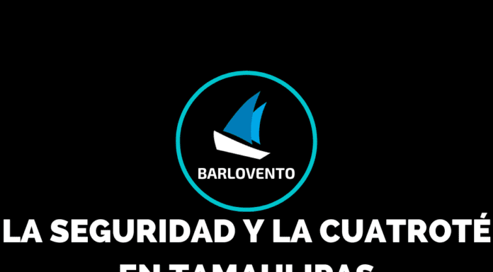 LA SEGURIDAD Y LA CUATROTÉ EN TAMAULIPAS