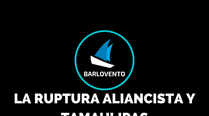 LA RUPTURA ALIANCISTA Y TAMAULIPAS