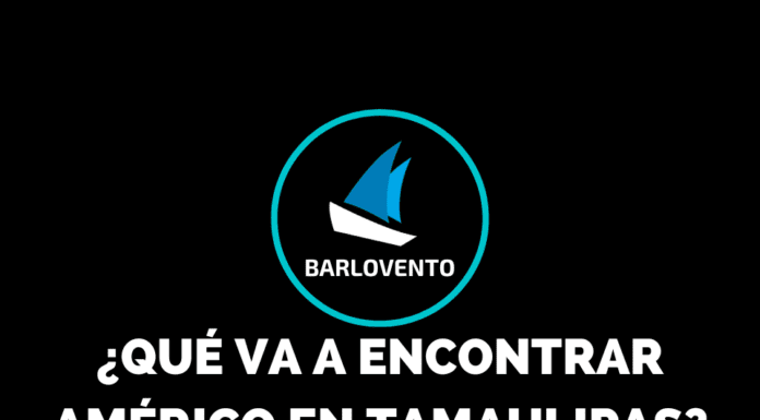 ¿QUÉ VA A ENCONTRAR AMÉRICO EN TAMAULIPAS?