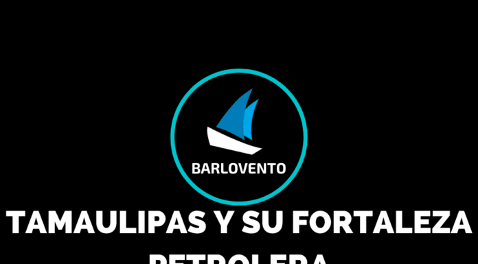 TAMAULIPAS Y SU FORTALEZA PETROLERA