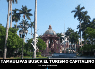 TAMAULIPAS BUSCA EL TURISMO CAPITALINO
