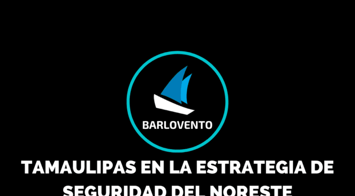 TAMAULIPAS EN LA ESTRATEGIA DE SEGURIDAD DEL NORESTE