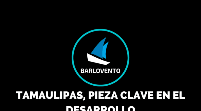 TAMAULIPAS, PIEZA CLAVE EN EL DESARROLLO